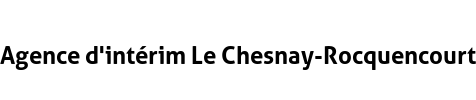 Agence d'intérim Le Chesnay-Rocquencourt